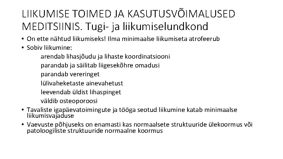 LIIKUMISE TOIMED JA KASUTUSVÕIMALUSED MEDITSIINIS. Tugi- ja liikumiselundkond • On ette nähtud liikumiseks! Ilma