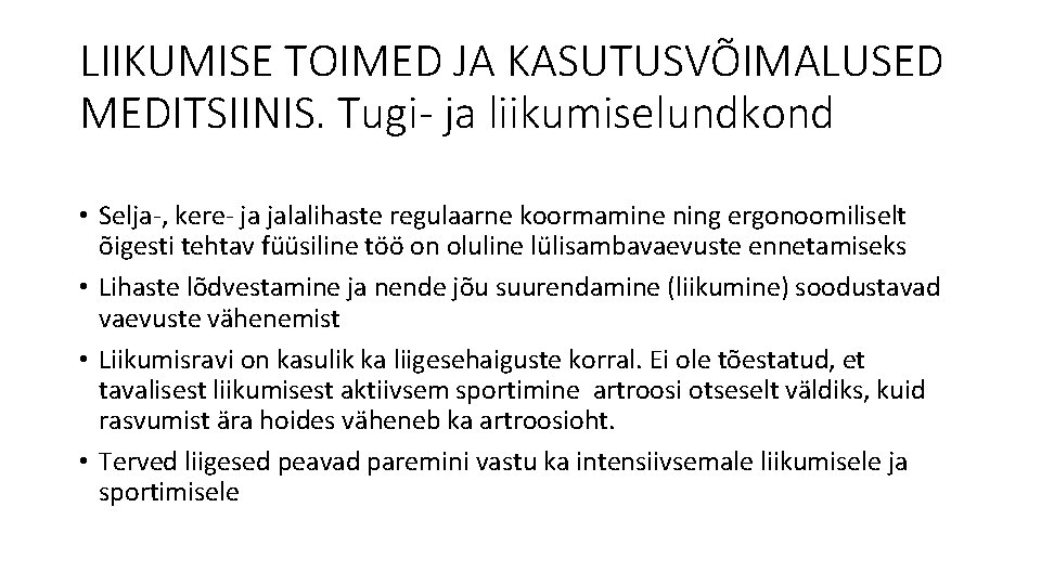 LIIKUMISE TOIMED JA KASUTUSVÕIMALUSED MEDITSIINIS. Tugi- ja liikumiselundkond • Selja-, kere- ja jalalihaste regulaarne