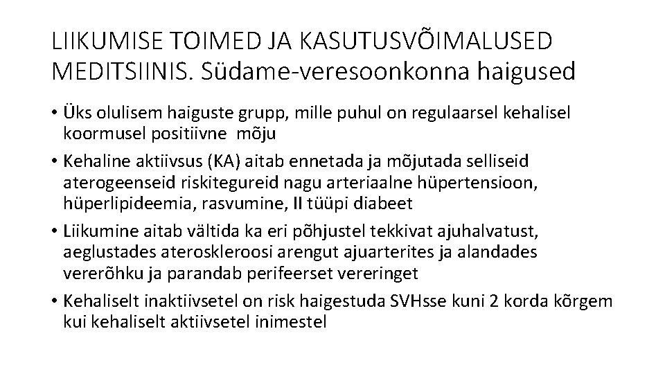 LIIKUMISE TOIMED JA KASUTUSVÕIMALUSED MEDITSIINIS. Südame-veresoonkonna haigused • Üks olulisem haiguste grupp, mille puhul