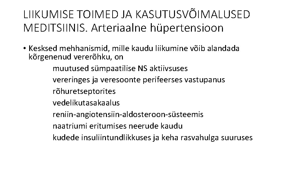 LIIKUMISE TOIMED JA KASUTUSVÕIMALUSED MEDITSIINIS. Arteriaalne hüpertensioon • Kesksed mehhanismid, mille kaudu liikumine võib