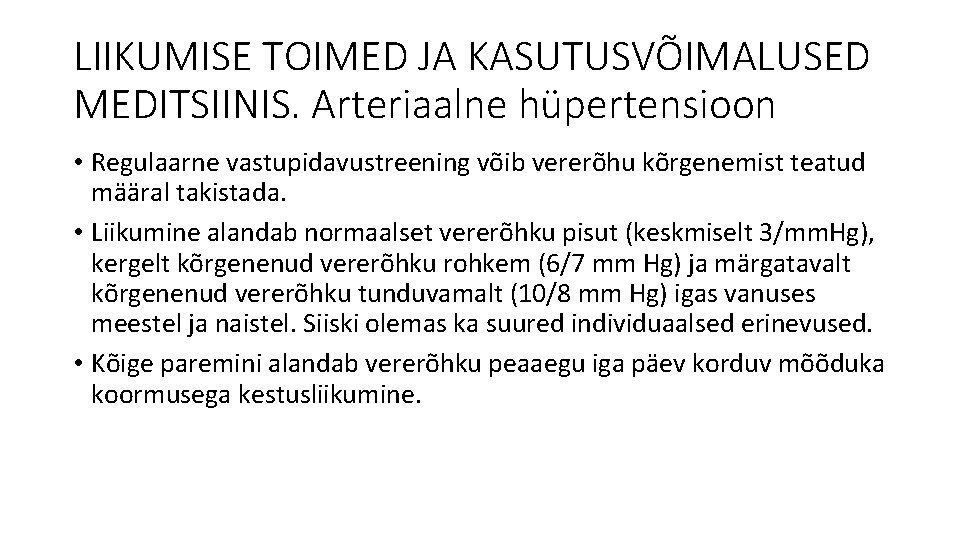 LIIKUMISE TOIMED JA KASUTUSVÕIMALUSED MEDITSIINIS. Arteriaalne hüpertensioon • Regulaarne vastupidavustreening võib vererõhu kõrgenemist teatud