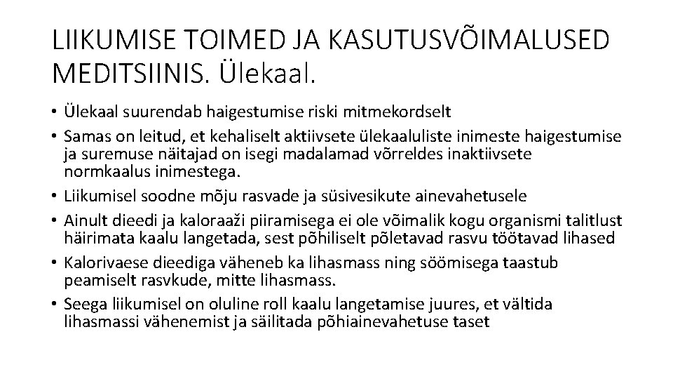 LIIKUMISE TOIMED JA KASUTUSVÕIMALUSED MEDITSIINIS. Ülekaal. • Ülekaal suurendab haigestumise riski mitmekordselt • Samas