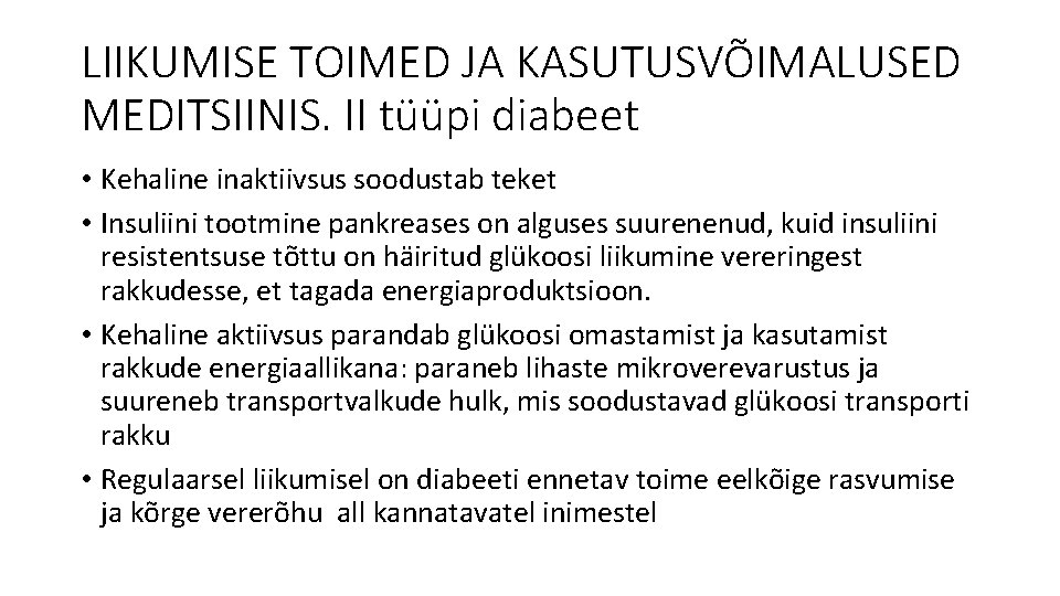 LIIKUMISE TOIMED JA KASUTUSVÕIMALUSED MEDITSIINIS. II tüüpi diabeet • Kehaline inaktiivsus soodustab teket •