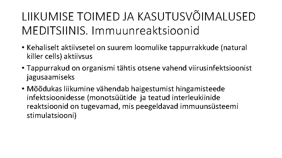 LIIKUMISE TOIMED JA KASUTUSVÕIMALUSED MEDITSIINIS. Immuunreaktsioonid • Kehaliselt aktiivsetel on suurem loomulike tappurrakkude (natural