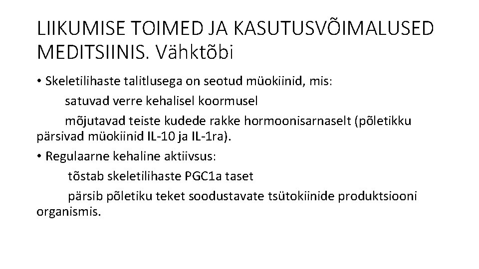 LIIKUMISE TOIMED JA KASUTUSVÕIMALUSED MEDITSIINIS. Vähktõbi • Skeletilihaste talitlusega on seotud müokiinid, mis: satuvad