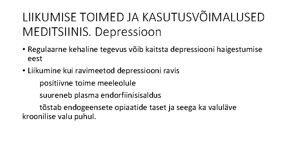 LIIKUMISE TOIMED JA KASUTUSVÕIMALUSED MEDITSIINIS. Depressioon • Regulaarne kehaline tegevus võib kaitsta depressiooni haigestumise