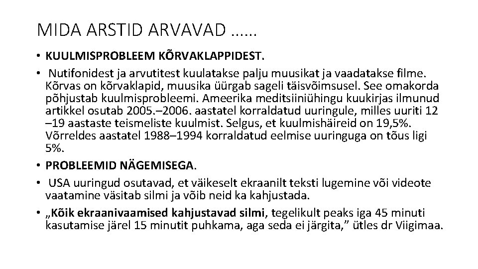 MIDA ARSTID ARVAVAD …… • KUULMISPROBLEEM KÕRVAKLAPPIDEST. • Nutifonidest ja arvutitest kuulatakse palju muusikat