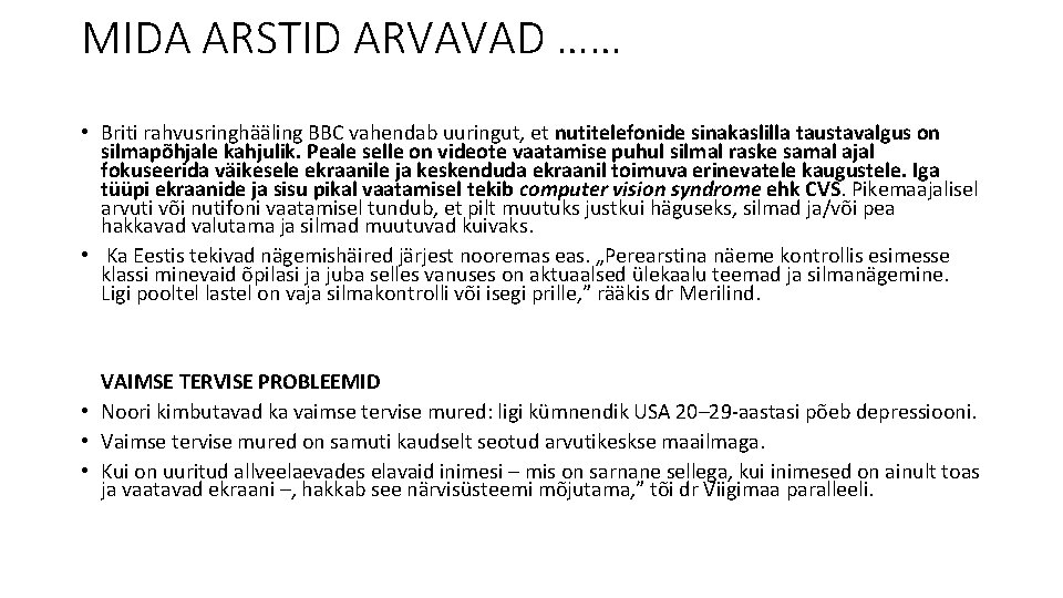 MIDA ARSTID ARVAVAD …… • Briti rahvusringhääling BBC vahendab uuringut, et nutitelefonide sinakaslilla taustavalgus