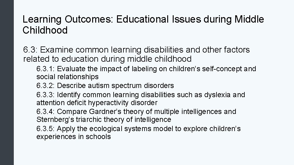 Learning Outcomes: Educational Issues during Middle Childhood 6. 3: Examine common learning disabilities and