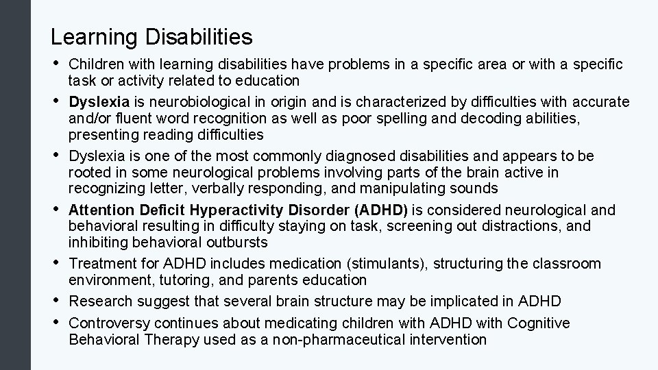 Learning Disabilities • • Children with learning disabilities have problems in a specific area