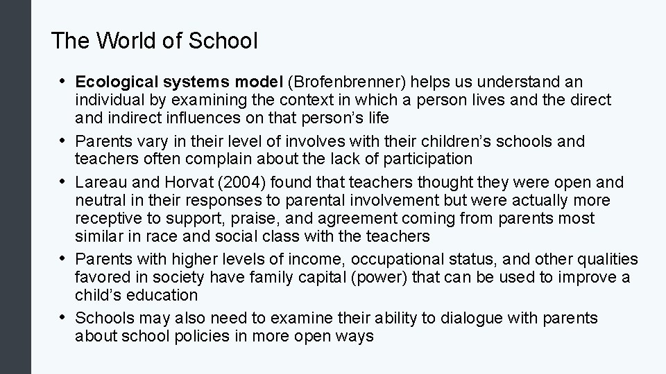 The World of School • Ecological systems model (Brofenbrenner) helps us understand an •