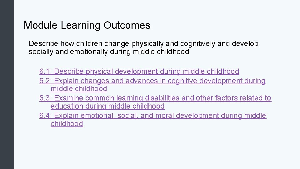 Module Learning Outcomes Describe how children change physically and cognitively and develop socially and