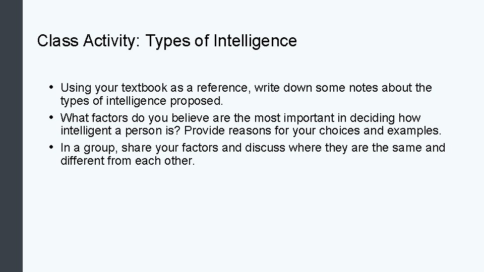 Class Activity: Types of Intelligence • Using your textbook as a reference, write down