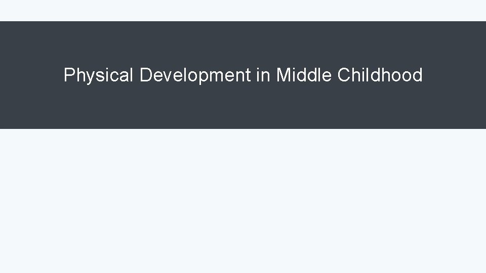 Physical Development in Middle Childhood 