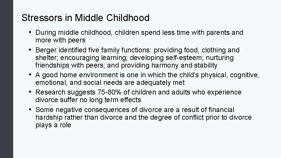 Stressors in Middle Childhood • During middle childhood, children spend less time with parents