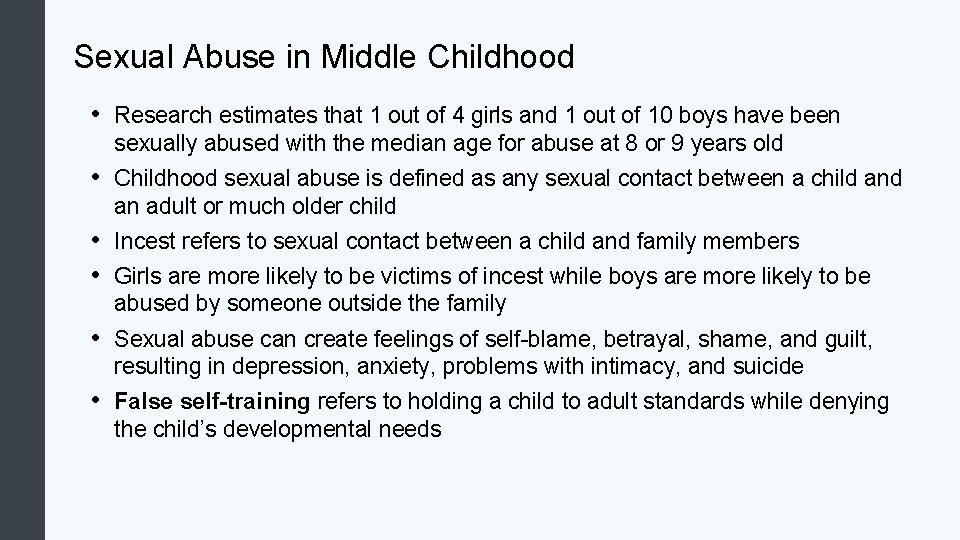 Sexual Abuse in Middle Childhood • Research estimates that 1 out of 4 girls