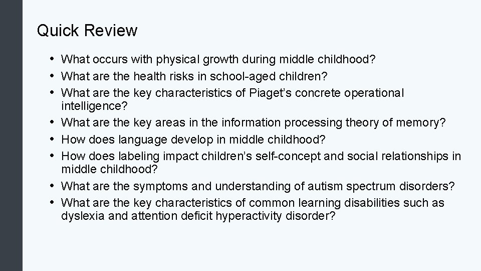 Quick Review • What occurs with physical growth during middle childhood? • What are