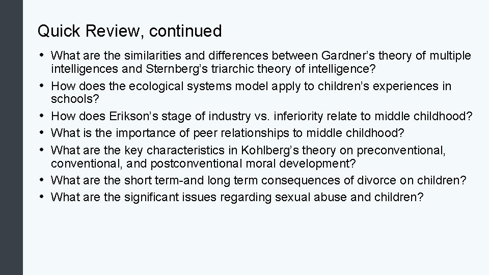 Quick Review, continued • What are the similarities and differences between Gardner’s theory of