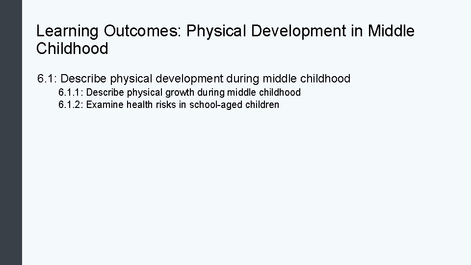 Learning Outcomes: Physical Development in Middle Childhood 6. 1: Describe physical development during middle