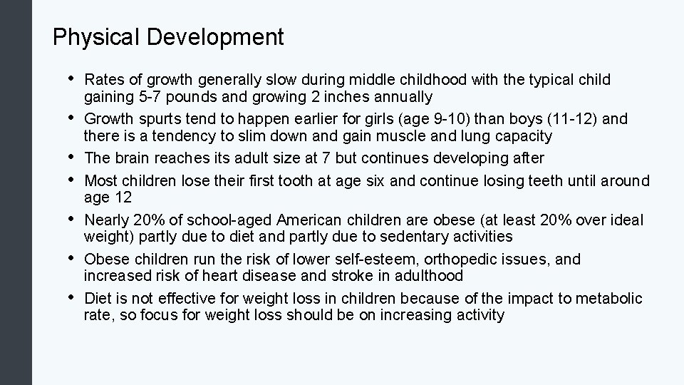 Physical Development • • Rates of growth generally slow during middle childhood with the