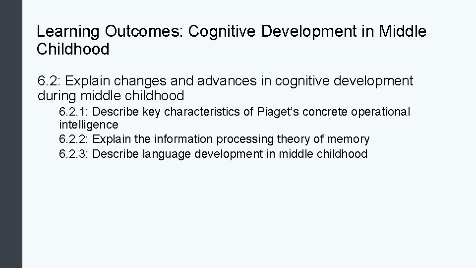 Learning Outcomes: Cognitive Development in Middle Childhood 6. 2: Explain changes and advances in