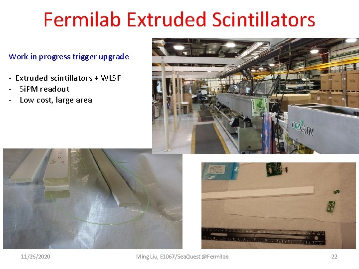 Fermilab Extruded Scintillators Work in progress trigger upgrade - Extruded scintillators + WLSF -