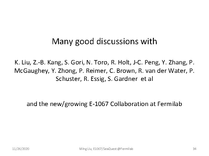 Many good discussions with K. Liu, Z. -B. Kang, S. Gori, N. Toro, R.