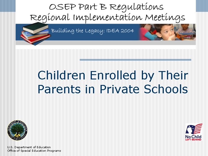 Children Enrolled by Their Parents in Private Schools U. S. Department of Education Office