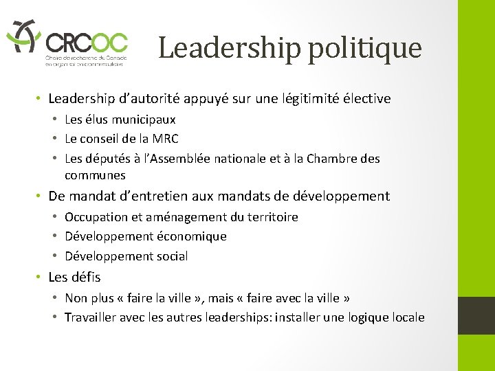 Leadership politique • Leadership d’autorité appuyé sur une légitimité élective • Les élus municipaux