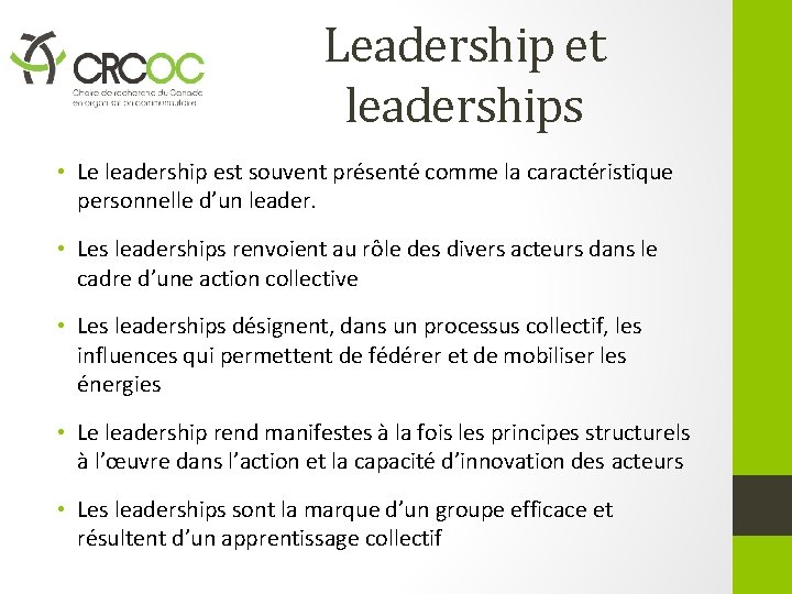 Leadership et leaderships • Le leadership est souvent présenté comme la caractéristique personnelle d’un