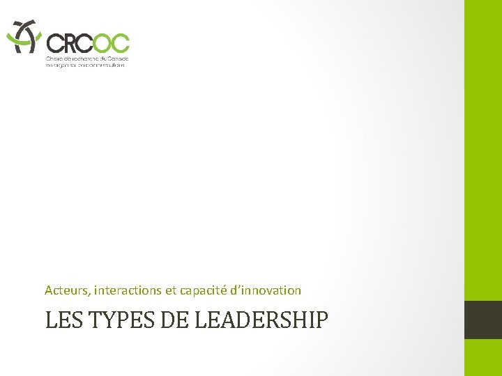 Acteurs, interactions et capacité d’innovation LES TYPES DE LEADERSHIP 