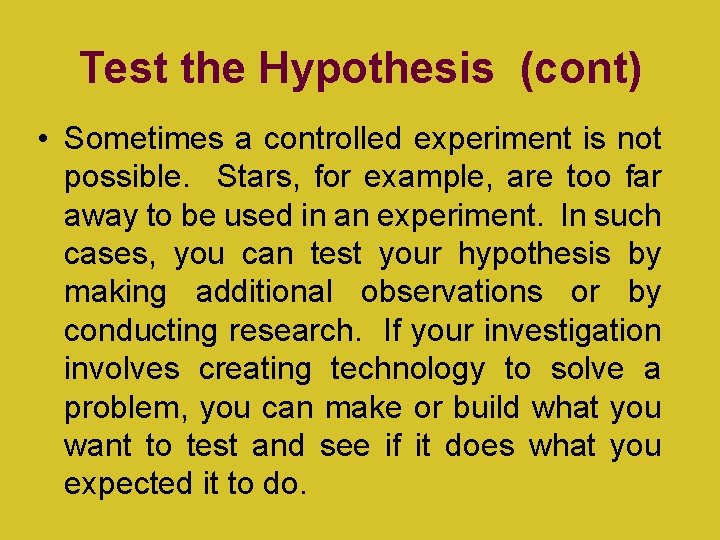 Test the Hypothesis (cont) • Sometimes a controlled experiment is not possible. Stars, for