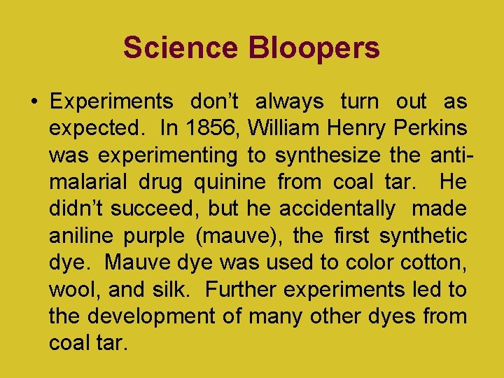 Science Bloopers • Experiments don’t always turn out as expected. In 1856, William Henry