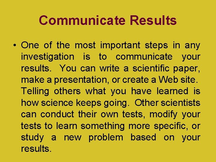 Communicate Results • One of the most important steps in any investigation is to