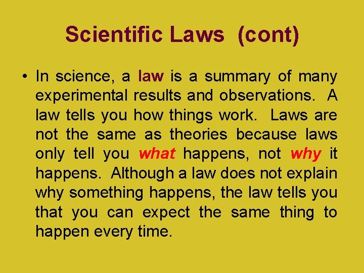 Scientific Laws (cont) • In science, a law is a summary of many experimental