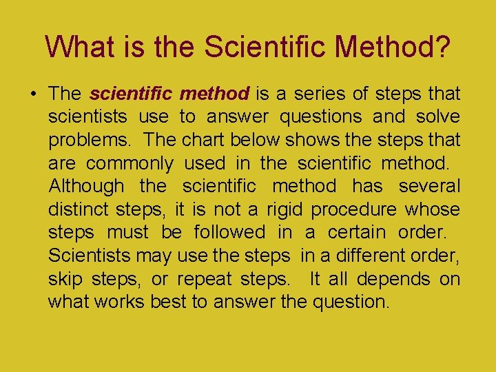 What is the Scientific Method? • The scientific method is a series of steps