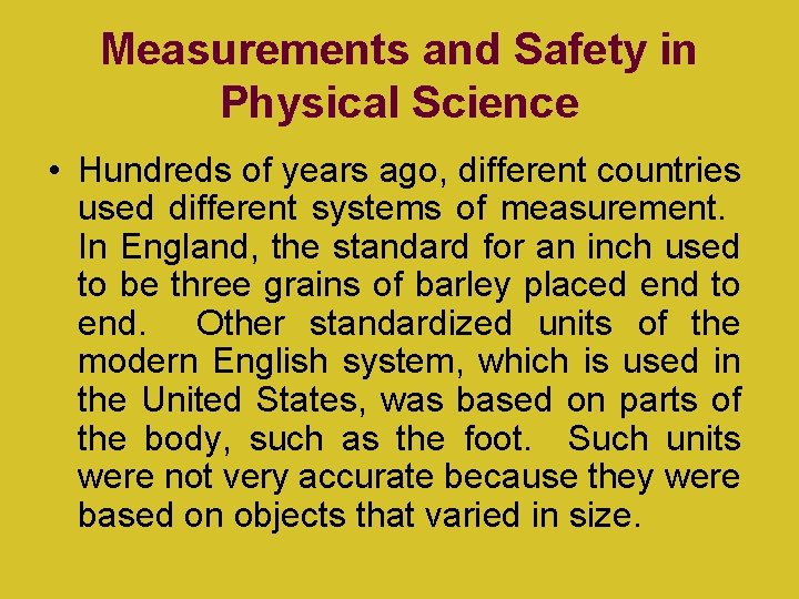 Measurements and Safety in Physical Science • Hundreds of years ago, different countries used