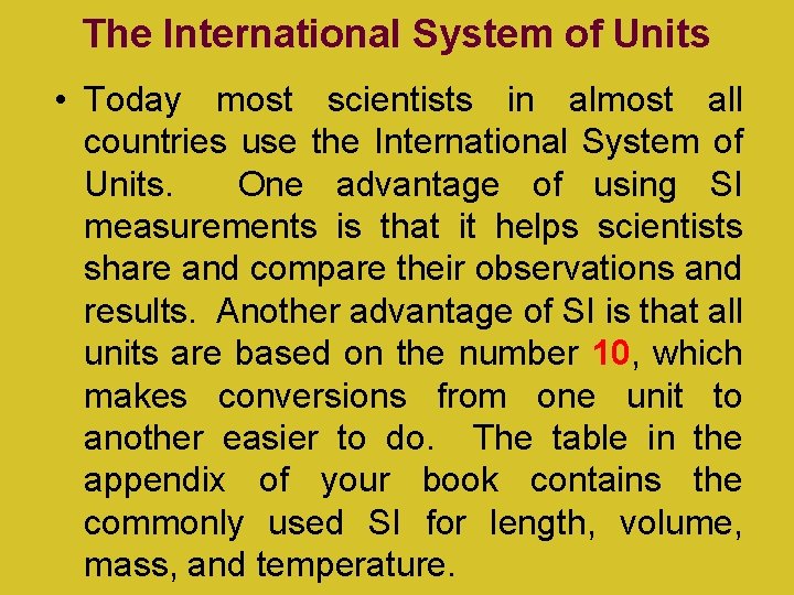 The International System of Units • Today most scientists in almost all countries use