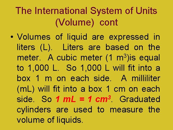 The International System of Units (Volume) cont • Volumes of liquid are expressed in