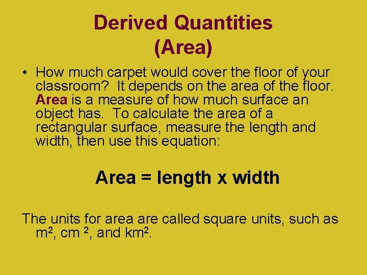 Derived Quantities (Area) • How much carpet would cover the floor of your classroom?