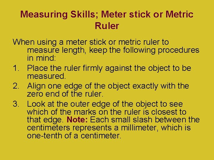 Measuring Skills; Meter stick or Metric Ruler When using a meter stick or metric