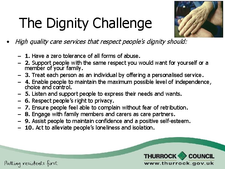 The Dignity Challenge • High quality care services that respect people's dignity should: –