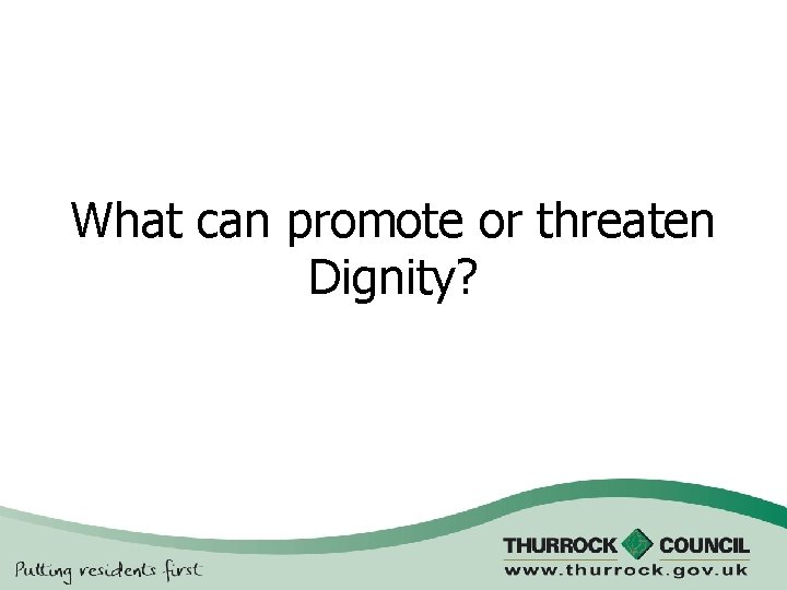 What can promote or threaten Dignity? 