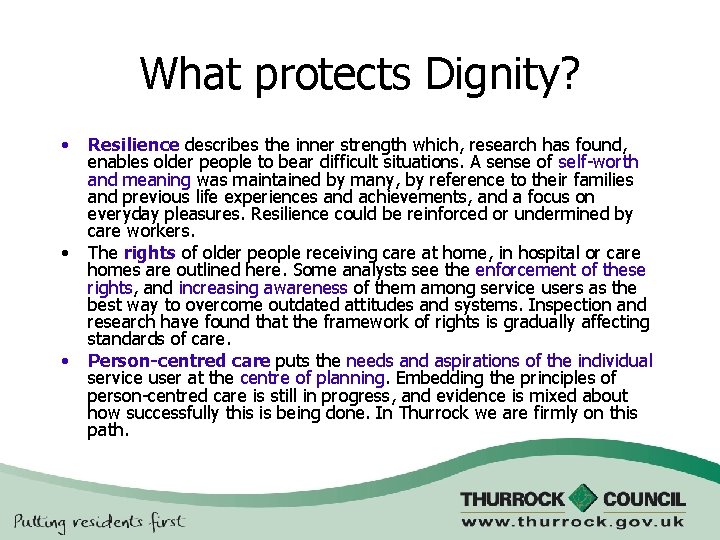 What protects Dignity? • • • Resilience describes the inner strength which, research has