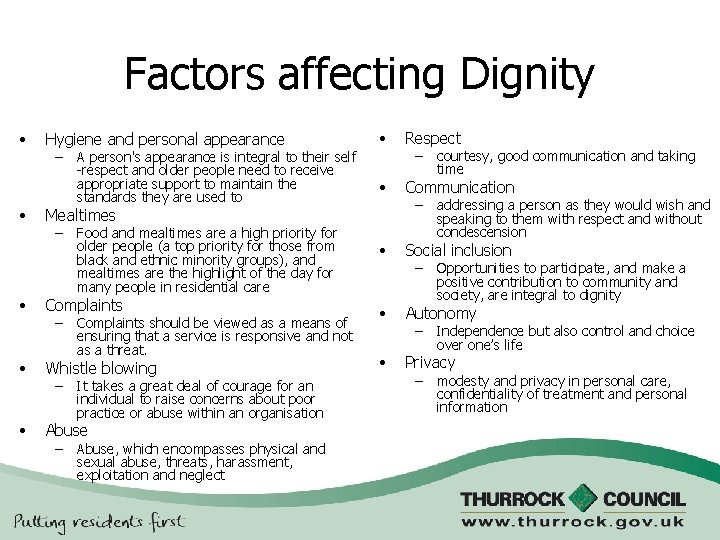 Factors affecting Dignity • • • Hygiene and personal appearance – A person's appearance