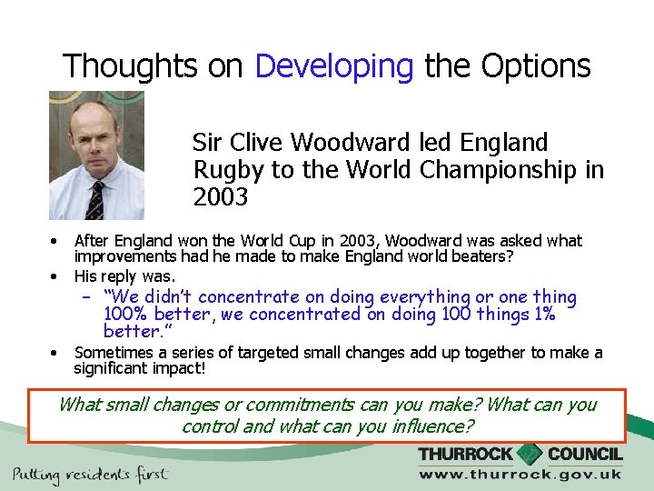 Thoughts on Developing the Options Sir Clive Woodward led England Rugby to the World