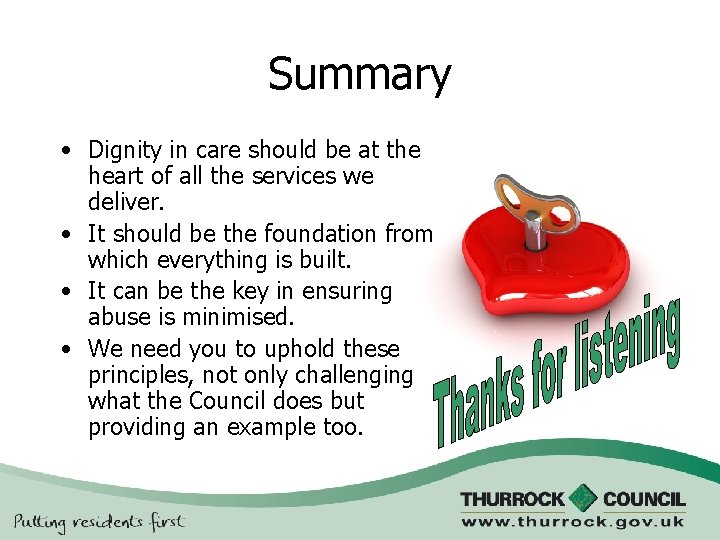 Summary • Dignity in care should be at the heart of all the services