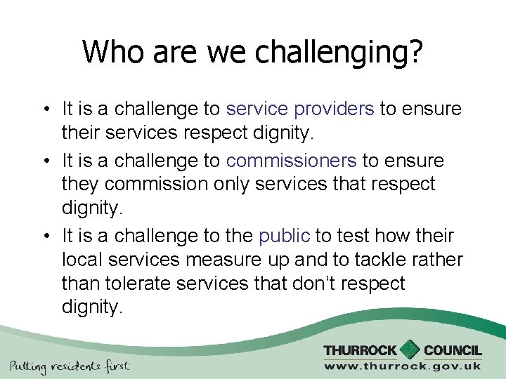 Who are we challenging? • It is a challenge to service providers to ensure