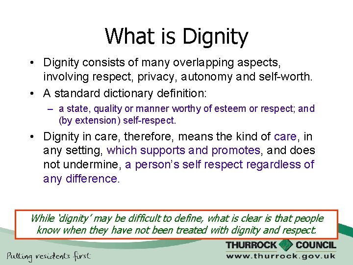What is Dignity • Dignity consists of many overlapping aspects, involving respect, privacy, autonomy