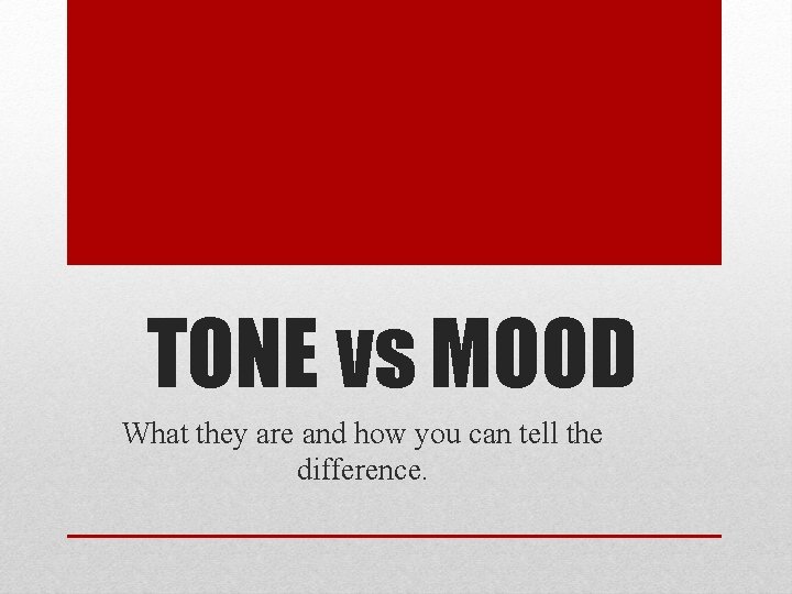 TONE vs MOOD What they are and how you can tell the difference. 